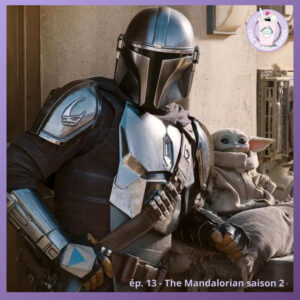 Ep.13 – The Mandalorian (S2)
