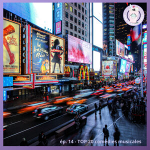 Ep.14 – Top 20 des comédies musicales