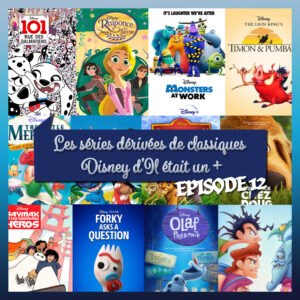 Épisode 12 – les séries dérivées de classiques Disney