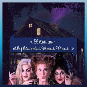 Épisode 16 – Le phénomène Hocus Pocus