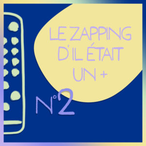 Épisode 23 – Zapping n°2