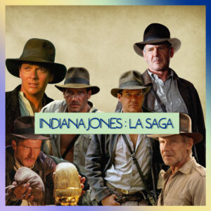 Épisode 30 – Indiana Jones : La Saga