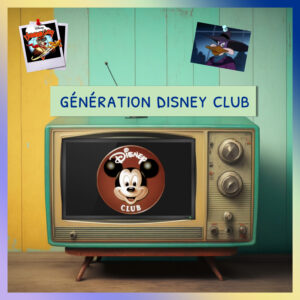 Épisode 50 – Génération Disney Club