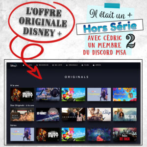 Épisode HS2 – L&rsquo;offre originale Disney+ (avec Cédric)