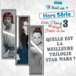 Épisode HS3 – Quelle est la meilleure trilogie Star Wars ? (avec Thony de Main Street Actu)