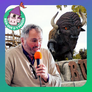 Être directeur général d&rsquo;un parc, c&rsquo;est quoi ? Difficultés, stratégie, analyse du marché… Avec Antoine Lacarrière, de la Mer de sable (et on parle de Wild Buffalo aussi !)