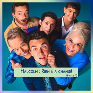 Épisode 74 : Malcom : Rien n&rsquo;a changé (partie 1)