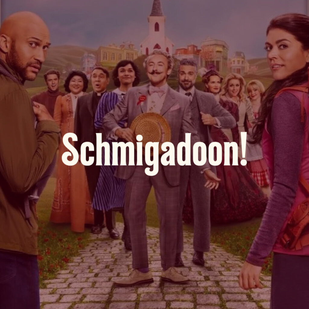 Schmigadoon!