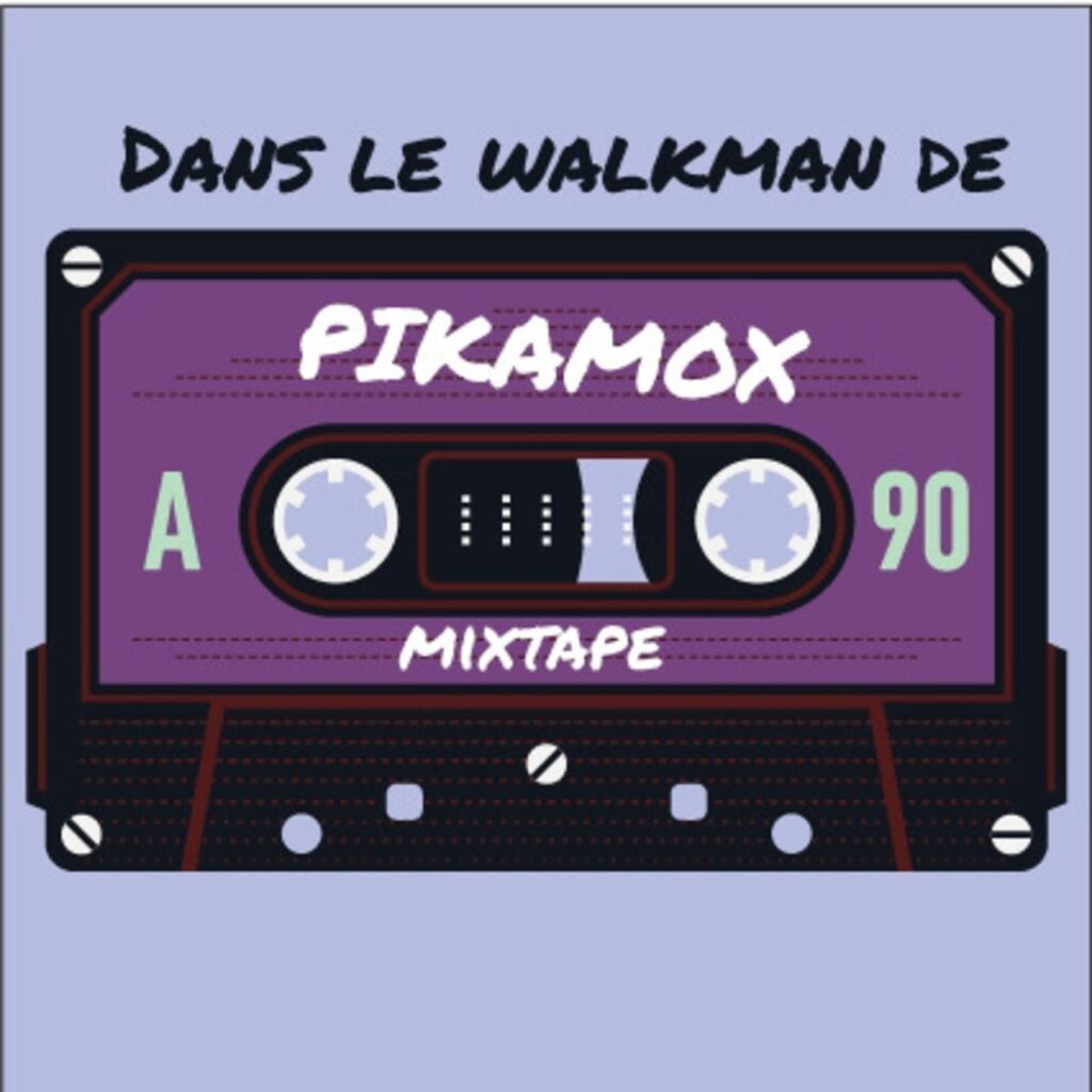 Dans le Walkman de Pikamox