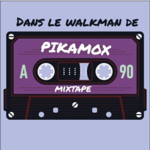 Dans le Walkman de Pikamox